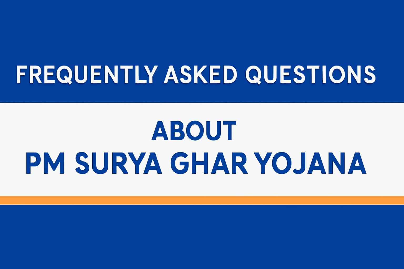 Frequently Asked Questions about PM Surya Ghar Yojana